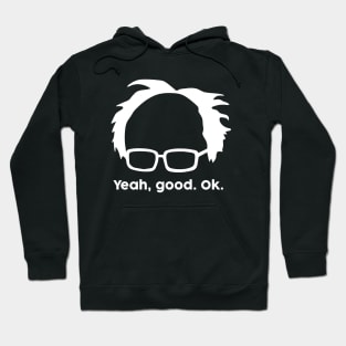 Yeah Good Ok Bernie Sander  Funny Meme Hoodie